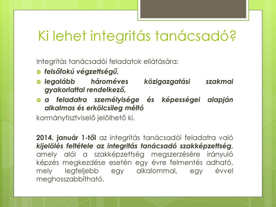 feladatra személyisége és képességei alapján alkalmas és erkölcsileg méltó kormánytisztviselő jelölhető ki. 2014.