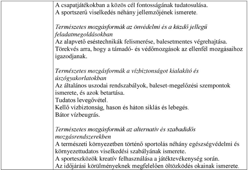Törekvés arra, hogy a támadó- és védőmozgások az ellenfél mozgásaihoz igazodjanak.