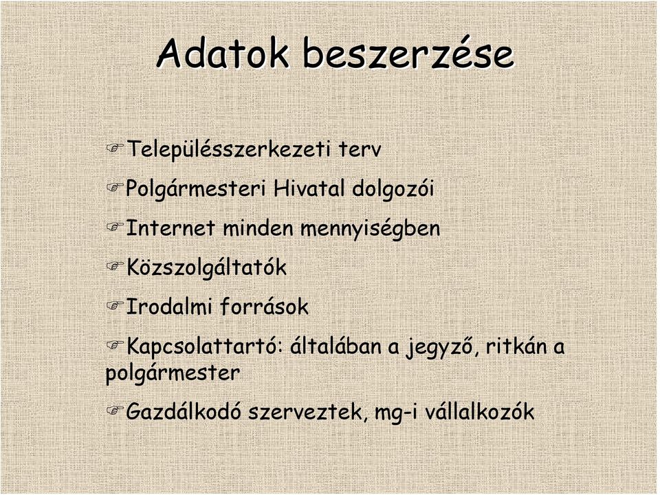 Közszolgáltatók Irodalmi források Kapcsolattartó: általában