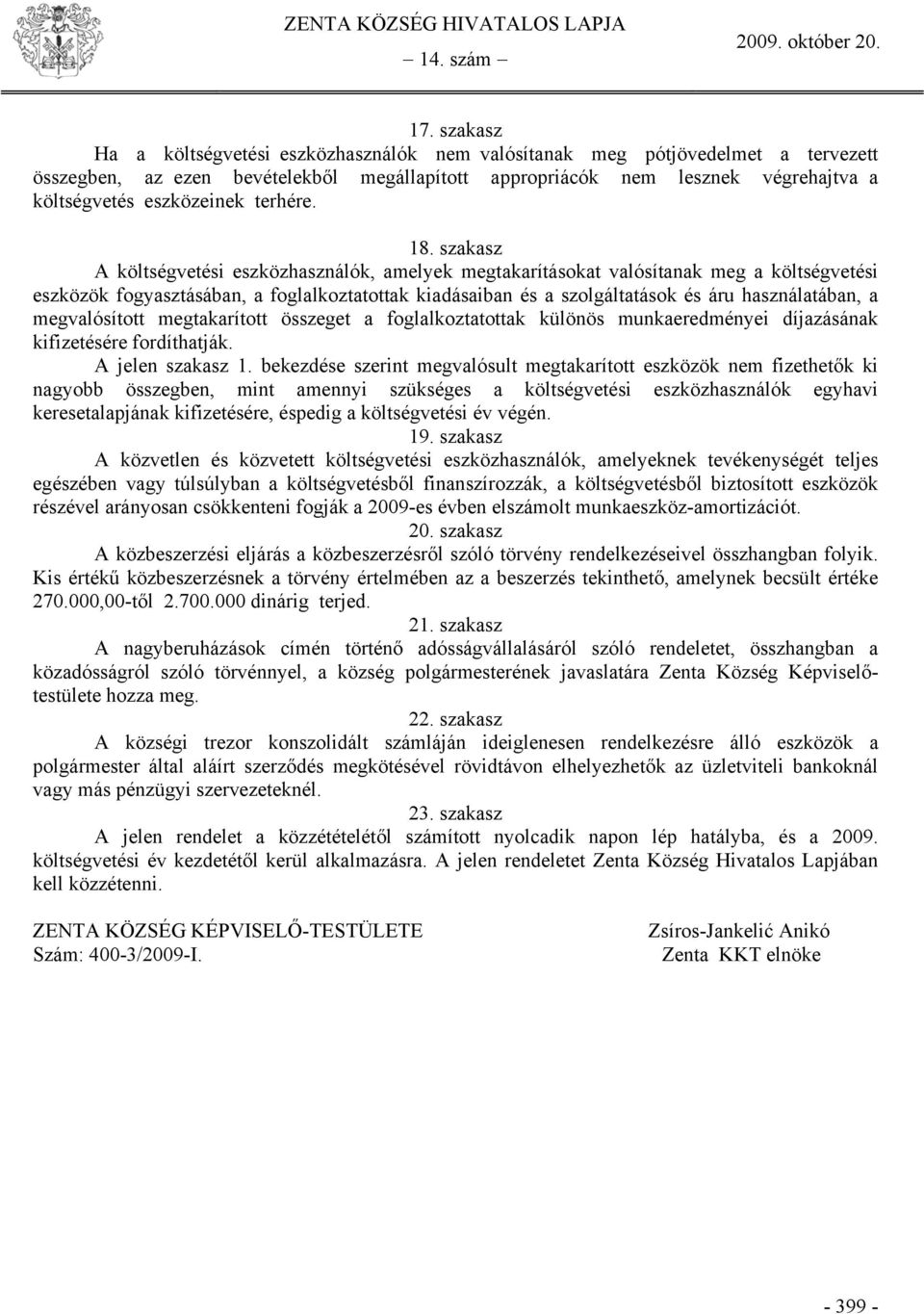 szakasz A költségvetési eszközhasználók, amelyek megtakarításokat valósítanak meg a költségvetési eszközök fogyasztásában, a foglalkoztatottak kiadásaiban és a szolgáltatások és áru használatában, a