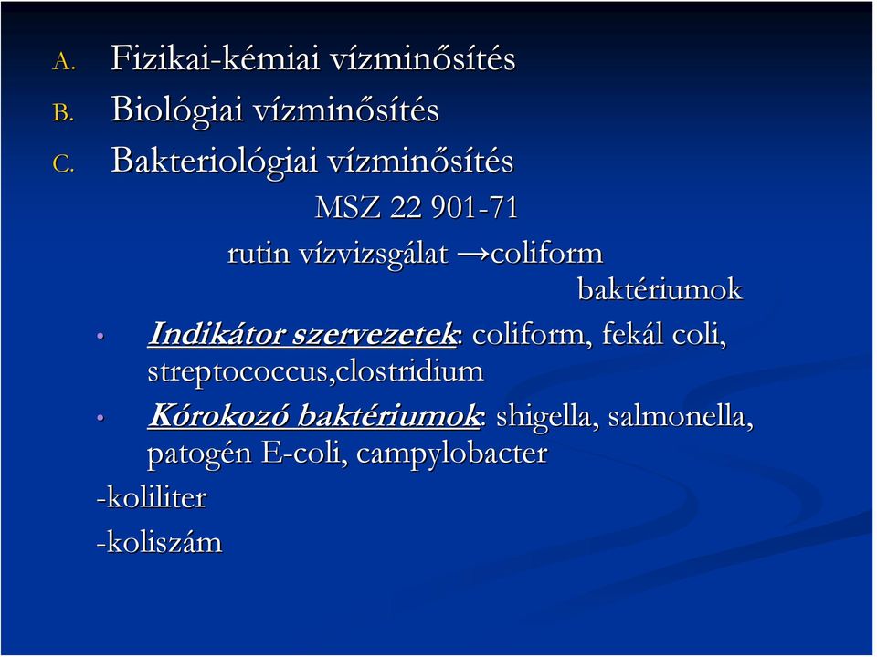 baktériumok Indikátor szervezetek: coliform, fekál coli, streptococcus,clostridium