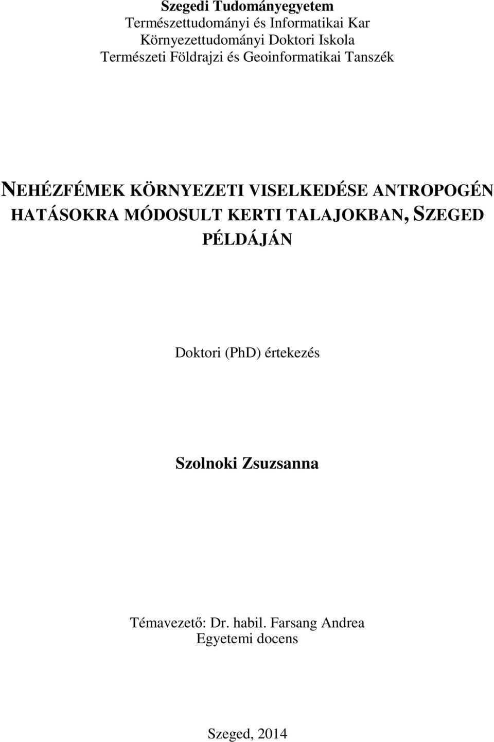 VISELKEDÉSE ANTROPOGÉN HATÁSOKRA MÓDOSULT KERTI TALAJOKBAN, SZEGED PÉLDÁJÁN Doktori