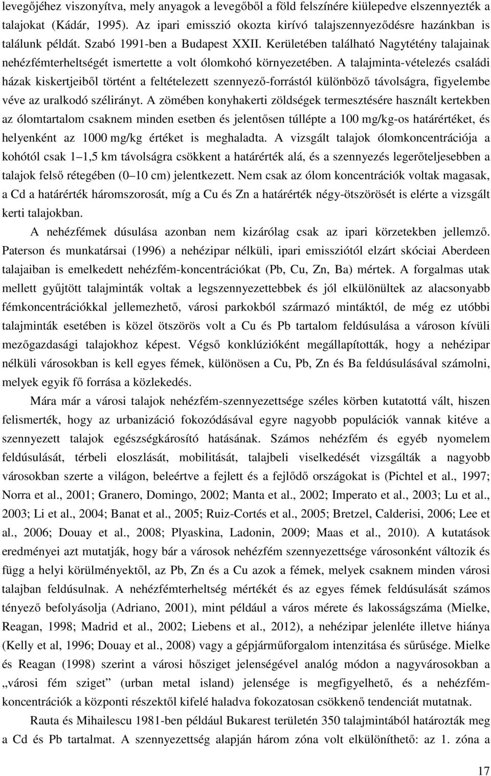 Kerületében található Nagytétény talajainak nehézfémterheltségét ismertette a volt ólomkohó környezetében.