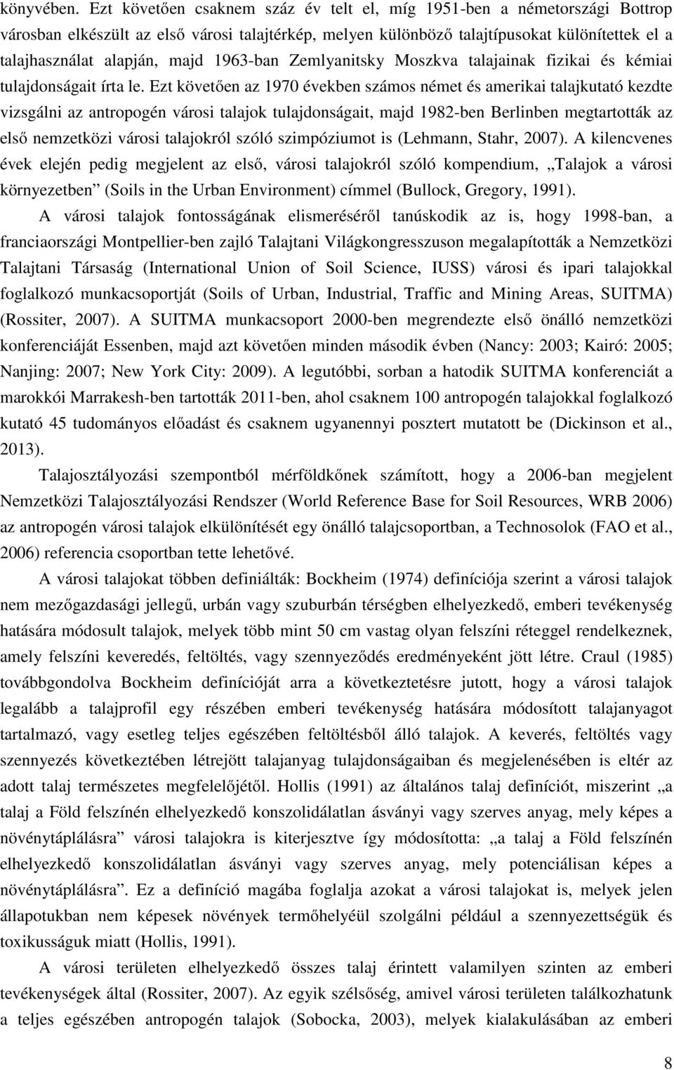 1963-ban Zemlyanitsky Moszkva talajainak fizikai és kémiai tulajdonságait írta le.