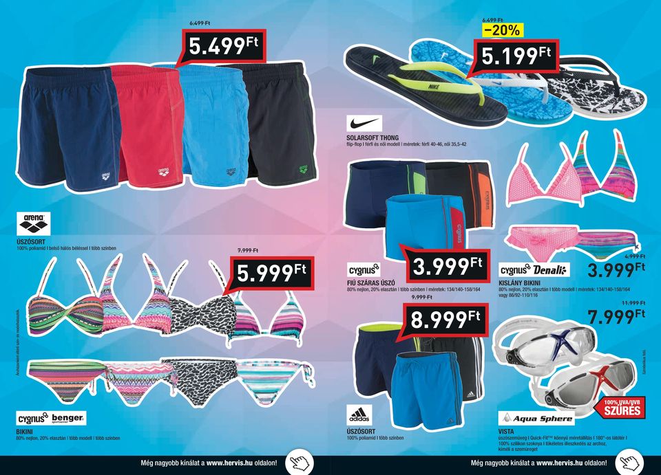 999 kislány bikini 80% nejlon, 20% elasztán I több modell méretek: 134/140-158/164 vagy 86/92-110/116 11.999 7.999 8.999 Szimbolikus fotó.