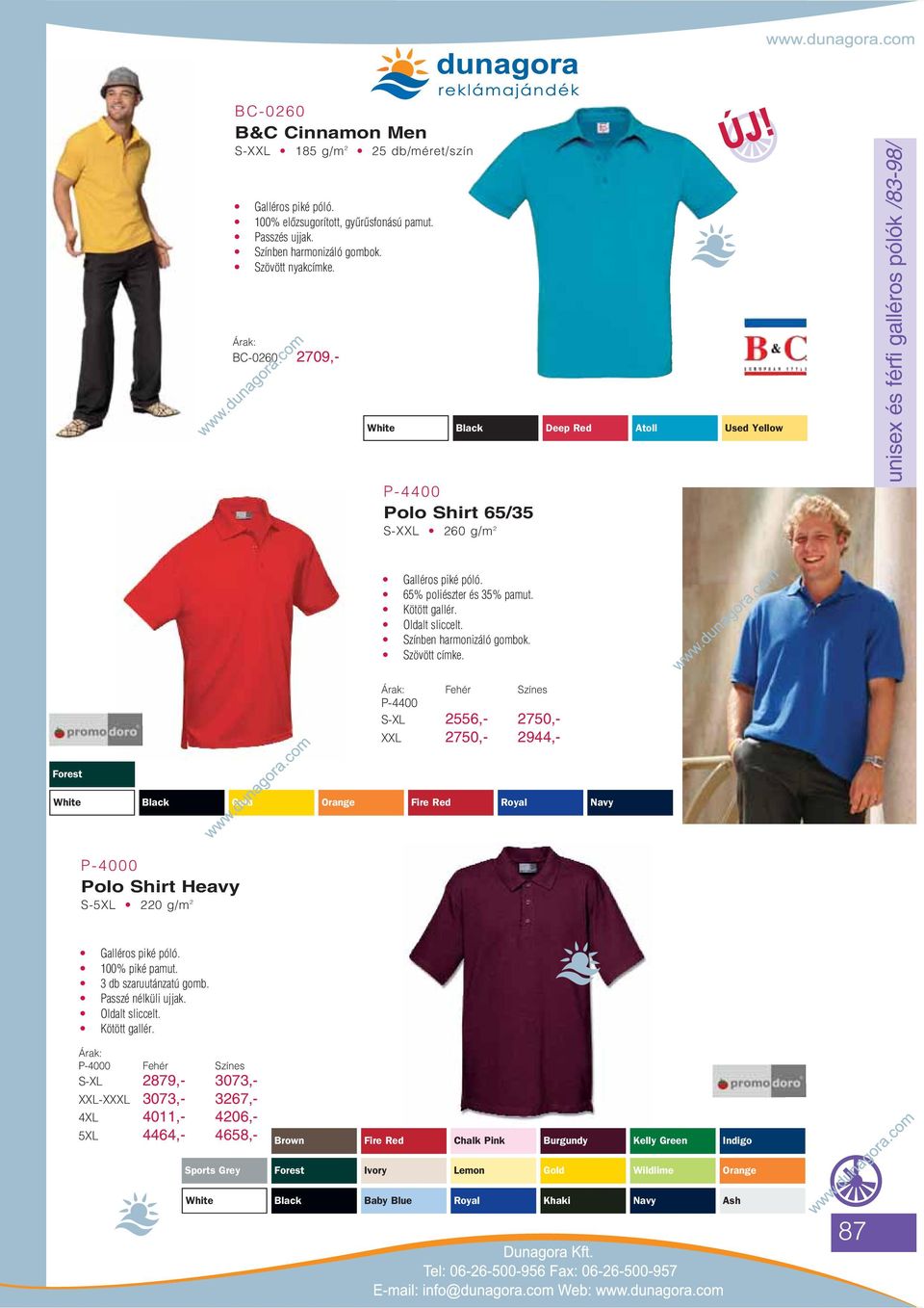 Fehér Színes P-4400 S-XL 2556,- 2750,- XXL 2750,- 2944,- Forest Black Gold Orange Fire Red Royal P-4000 Polo Shirt Heavy S-5XL 220 g/m 2 100% piké pamut. Passzé nélküli ujjak.