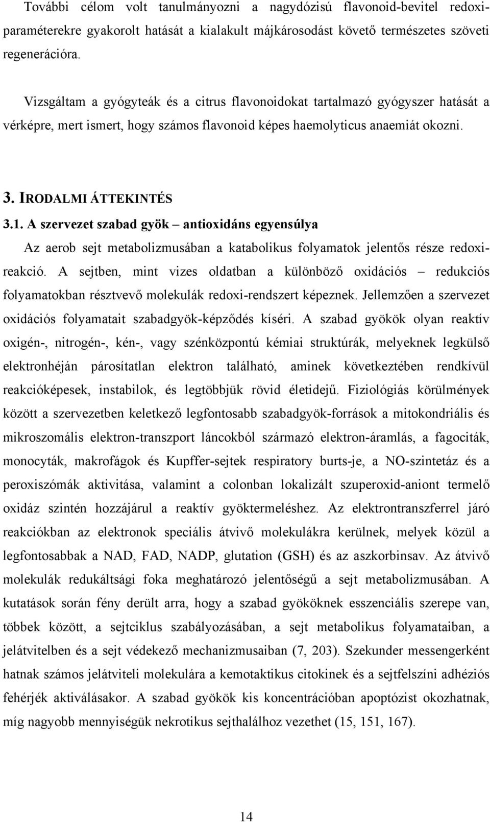 A szervezet szabad gyök antioxidáns egyensúlya Az aerob sejt metabolizmusában a katabolikus folyamatok jelentős része redoxireakció.