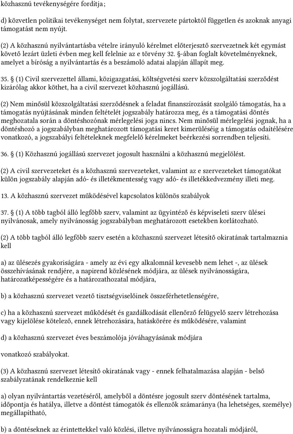 -ában foglalt követelményeknek, amelyet a bíróság a nyilvántartás és a beszámoló adatai alapján állapít meg. 35.