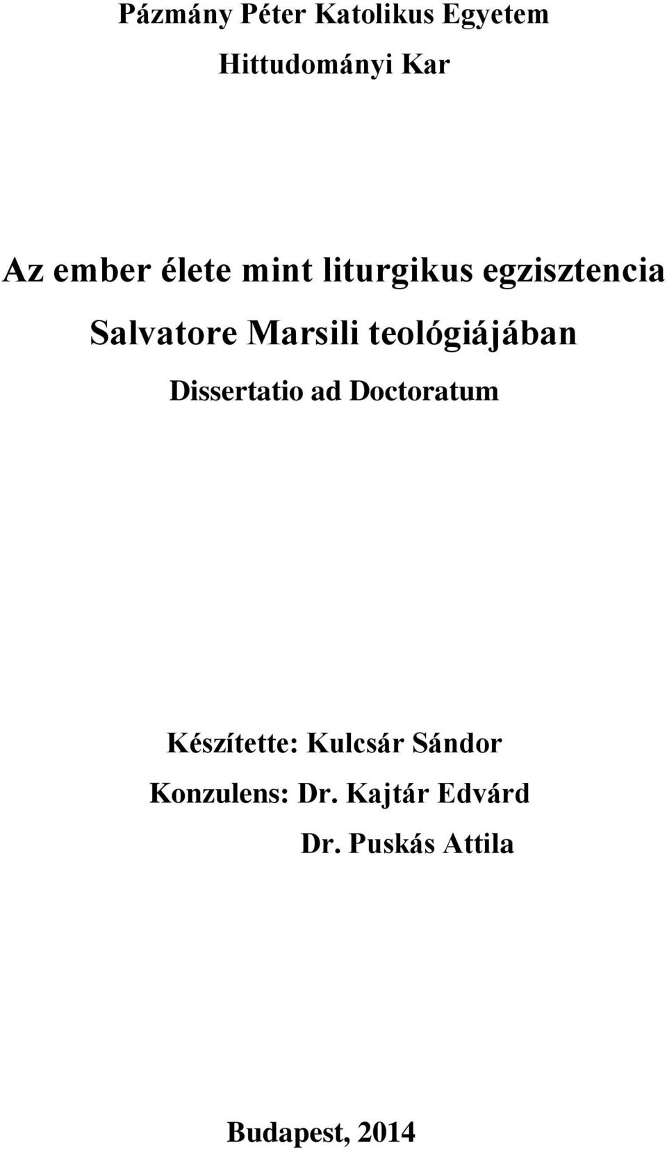 teológiájában Dissertatio ad Doctoratum Készítette: Kulcsár