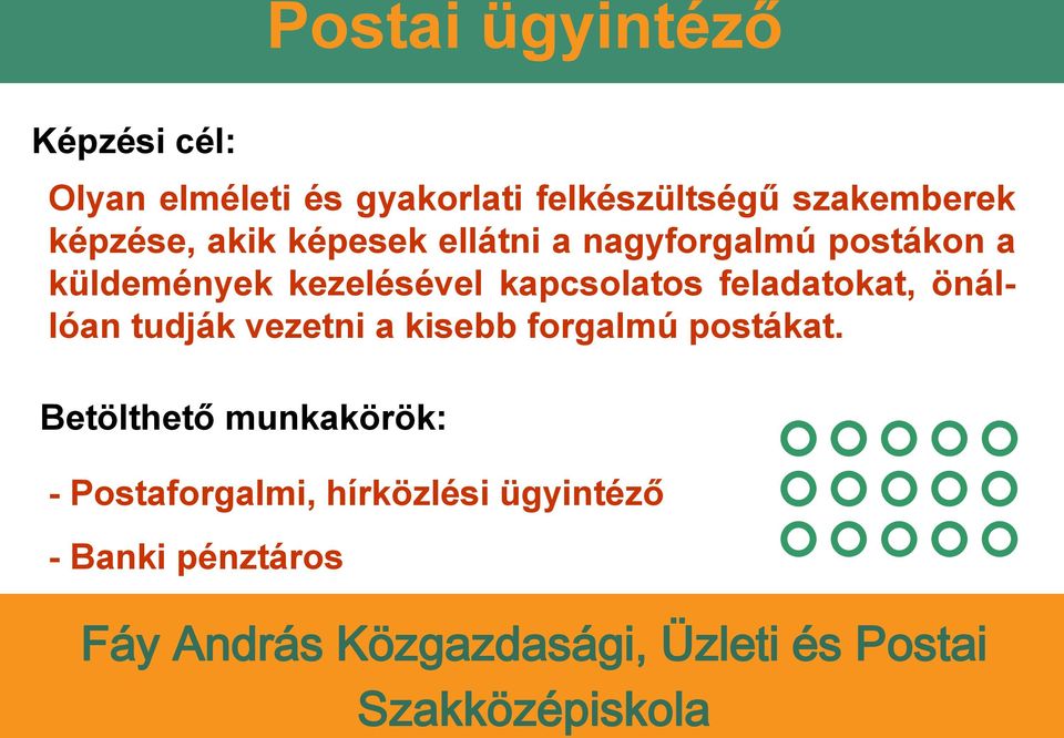 kezelésével kapcsolatos feladatokat, önállóan tudják vezetni a kisebb forgalmú