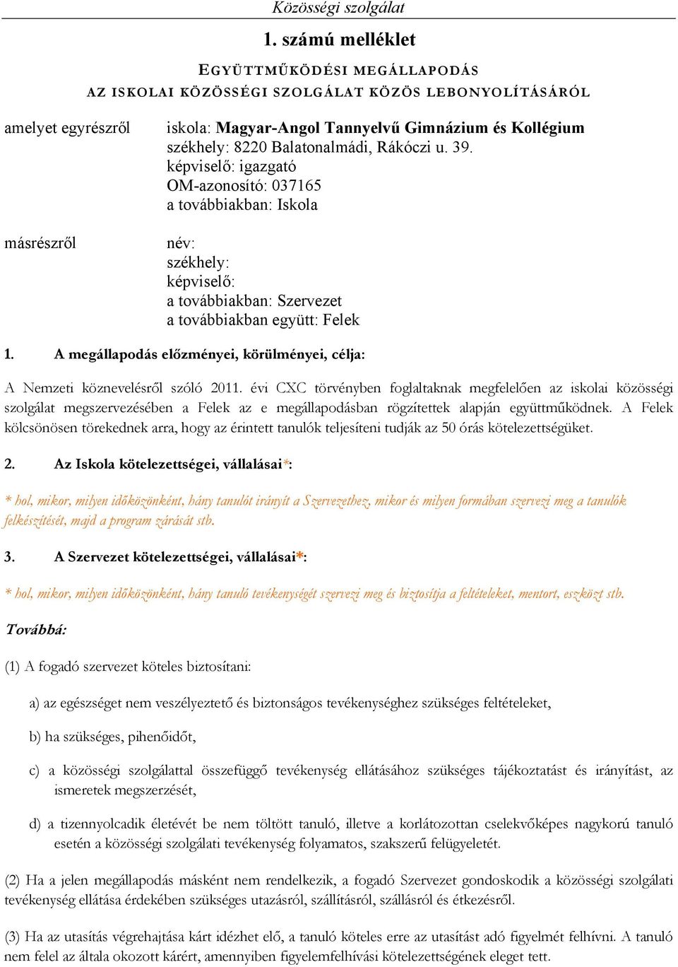 A megállapodás előzményei, körülményei, célja: A Nemzeti köznevelésről szóló 2011.