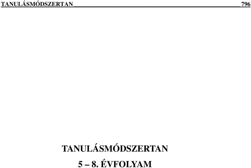 TANULÁSMÓDSZERTAN 796 TANULÁSMÓDSZERTAN 5 8. ÉVFOLYAM - PDF Free Download