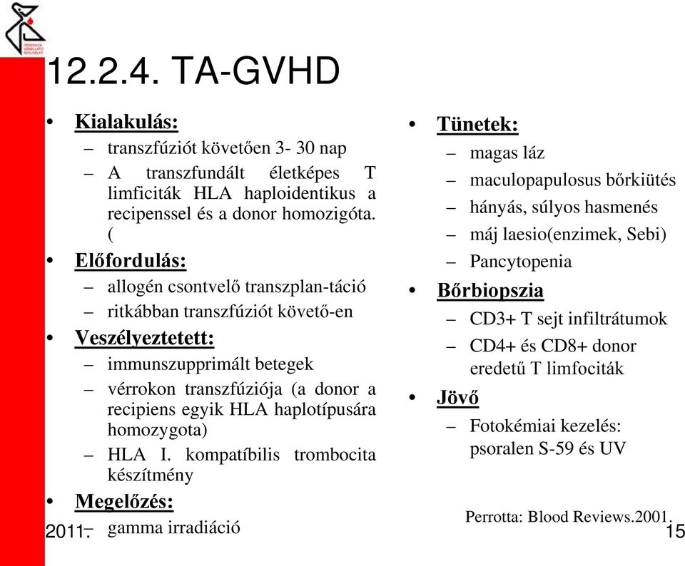 HLA haplotípusára homozygota) HLA I.