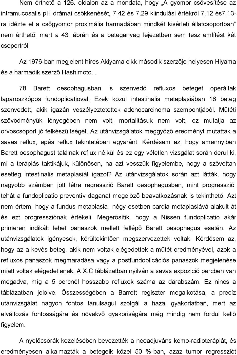 állatcsoportban nem érthető, mert a 43. ábrán és a beteganyag fejezetben sem tesz említést két csoportról.