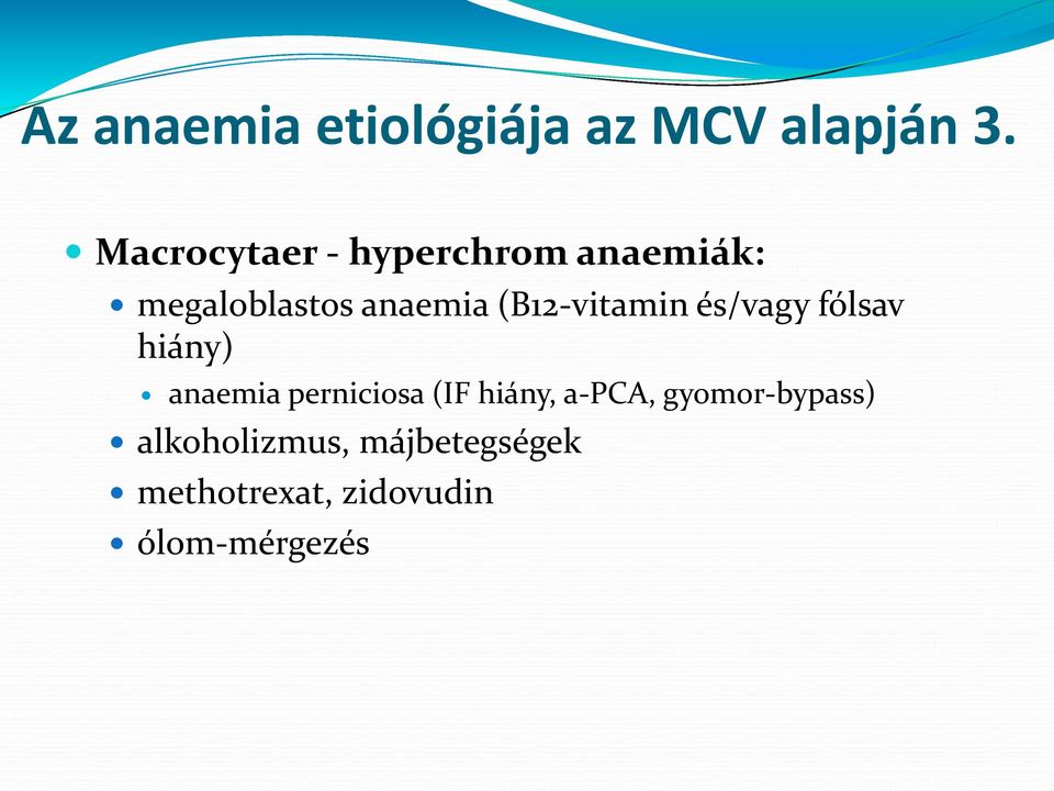 (B12-vitamin és/vagy fólsav hiány) anaemia perniciosa (IF