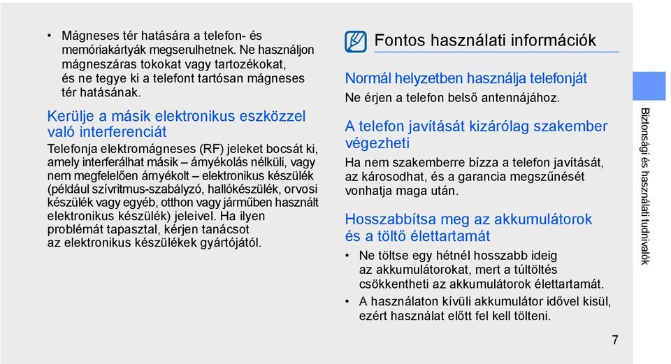 készülék (például szívritmus-szabályzó, hallókészülék, orvosi készülék vagy egyéb, otthon vagy járműben használt elektronikus készülék) jeleivel.