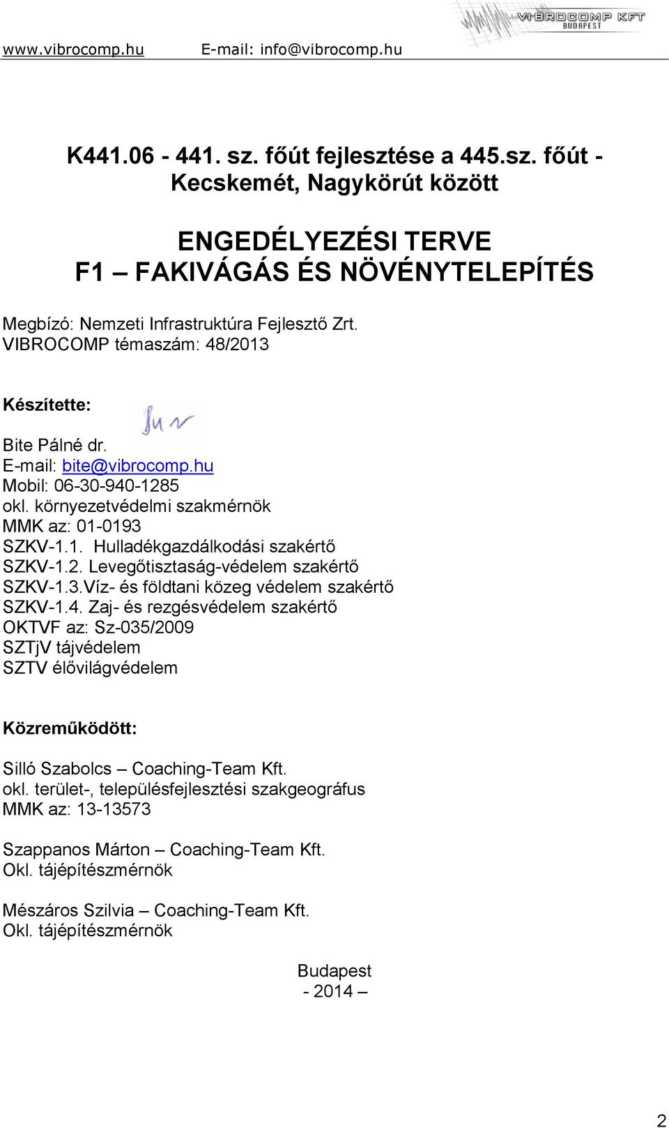 2. Levegőtisztaság-védelem szakértő SZKV-1.3.Víz- és földtani közeg védelem szakértő SZKV-1.4.