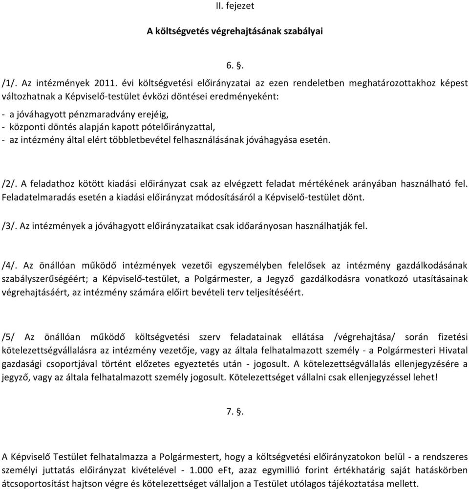 alapján kapott pótelőirányzattal, - az intézmény által elért többletbevétel felhasználásának jóváhagyása esetén. /2/.