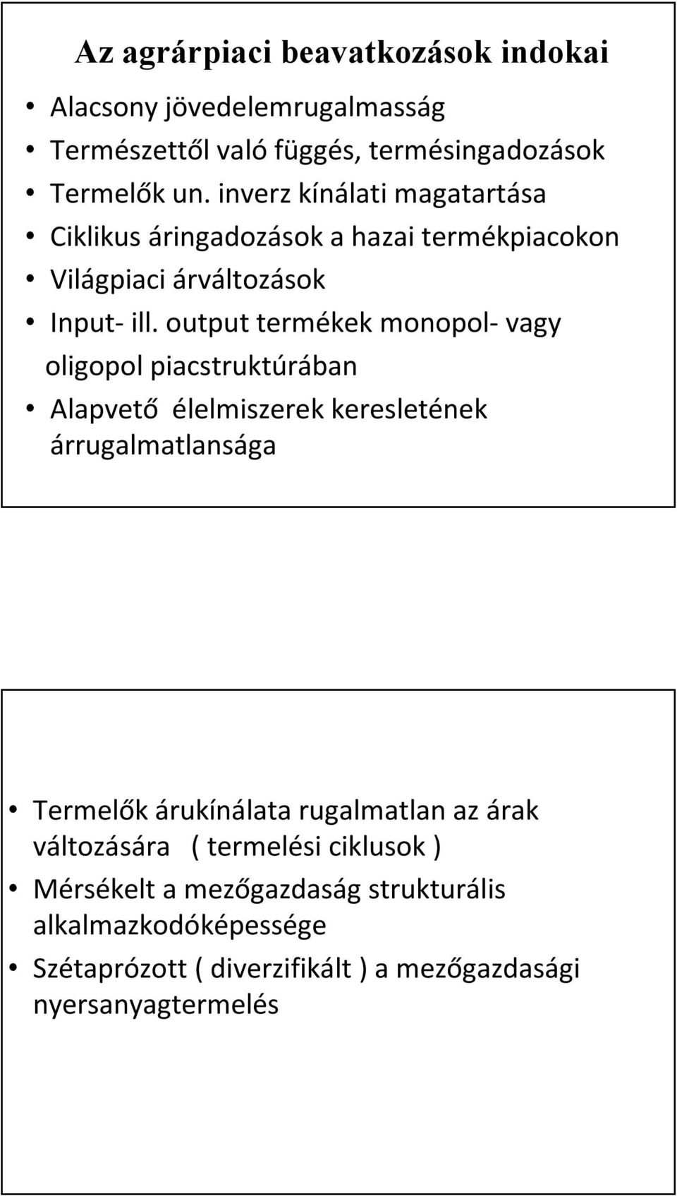 output termékek monopol- vagy oligopol piacstruktúrában Alapvető élelmiszerek keresletének árrugalmatlansága Termelők árukínálata