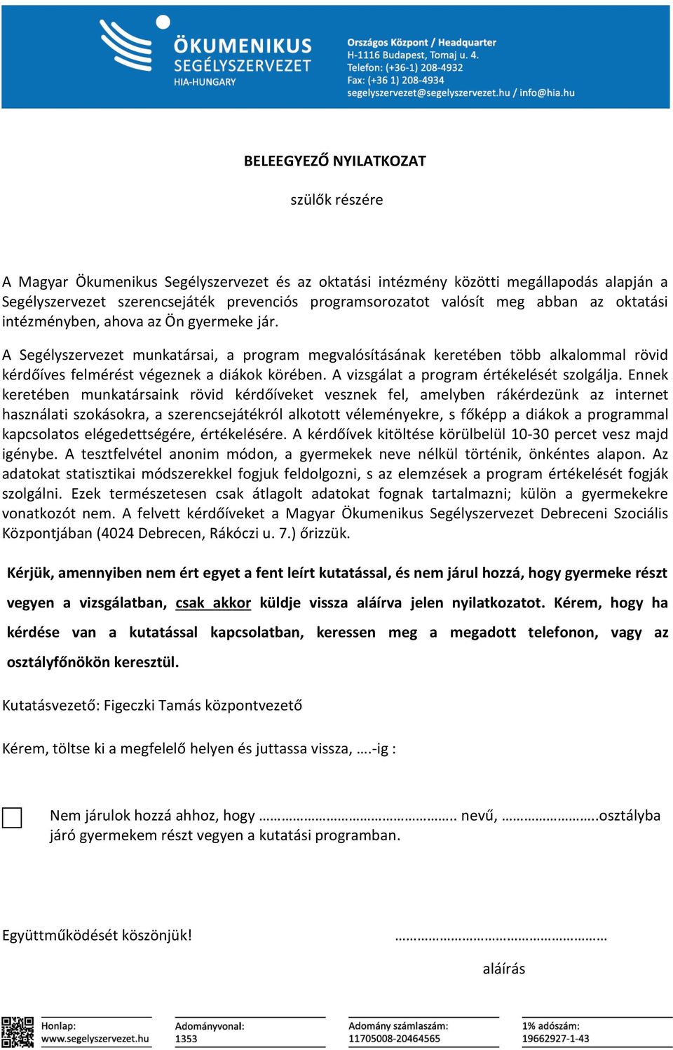 A vizsgálat a program értékelését szolgálja.