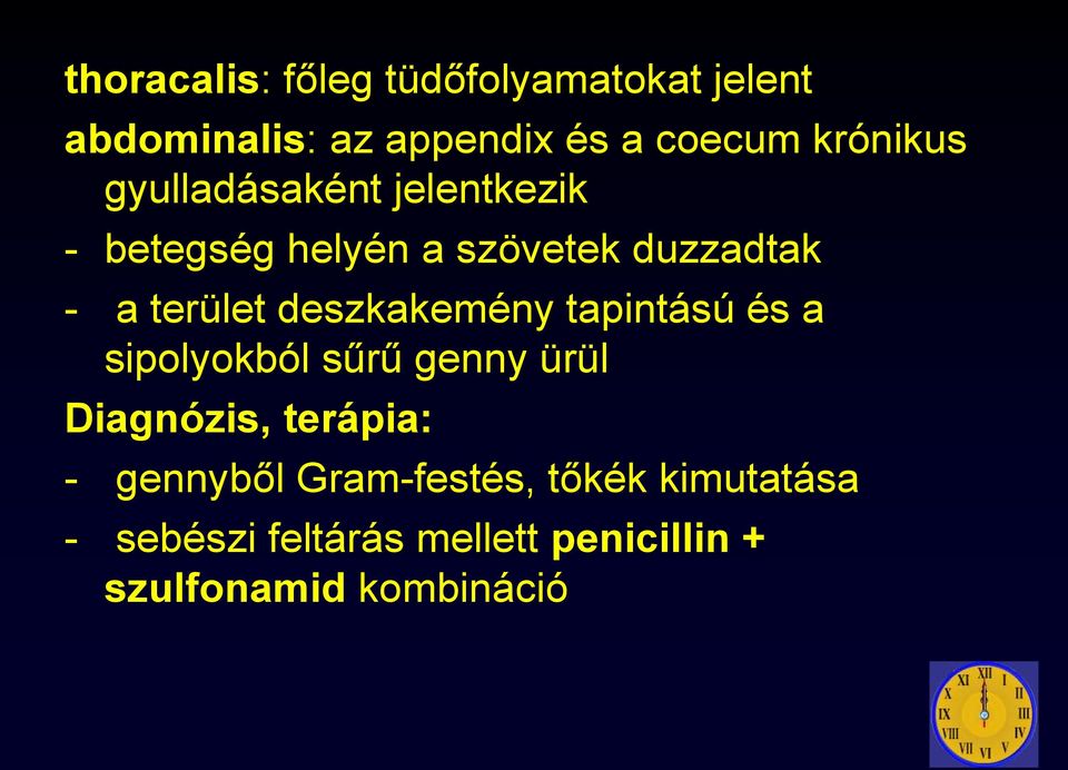 deszkakemény tapintású és a sipolyokból sűrű genny ürül Diagnózis, terápia: - gennyből