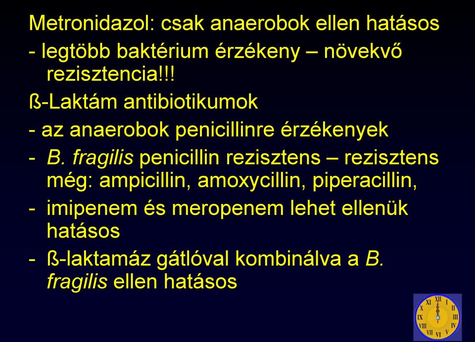 fragilis penicillin rezisztens rezisztens még: ampicillin, amoxycillin, piperacillin, -