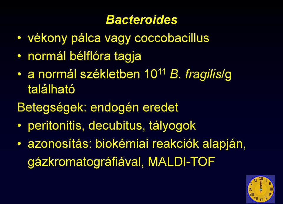 fragilis/g található Betegségek: endogén eredet peritonitis,