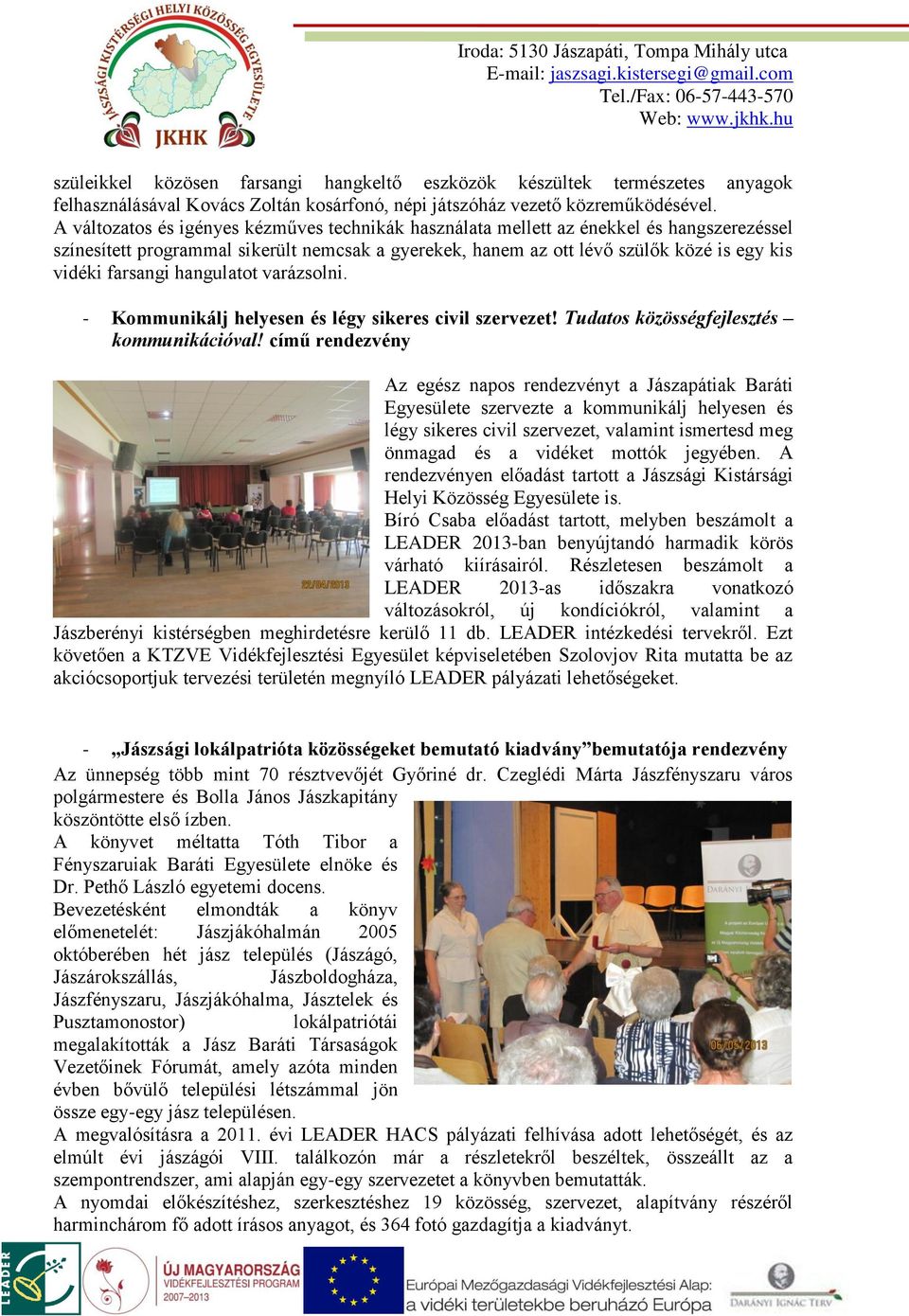 farsangi hangulatot varázsolni. - Kommunikálj helyesen és légy sikeres civil szervezet! Tudatos közösségfejlesztés kommunikációval!