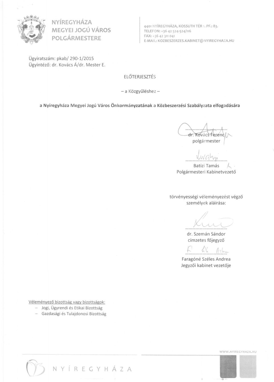 ELŐTERJESZTÉS - a Közgyűléshez a Nyíregyháza Megyei Jogú Város Önkormányzatának a Közbeszerzési Szabályzata elfogadására... l~.v.n~l...... Batizi Tamás ~.