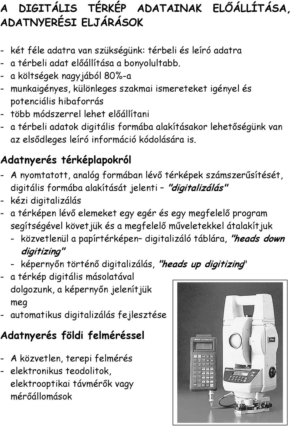 lehetőségünk van az elsődleges leíró információ kódolására is.