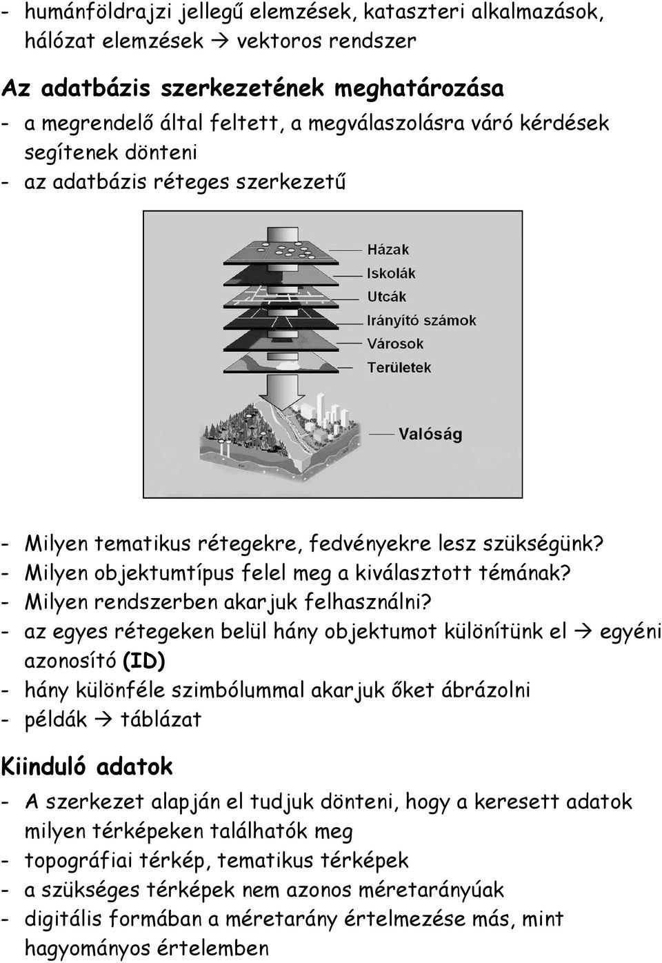 - Milyen rendszerben akarjuk felhasználni?