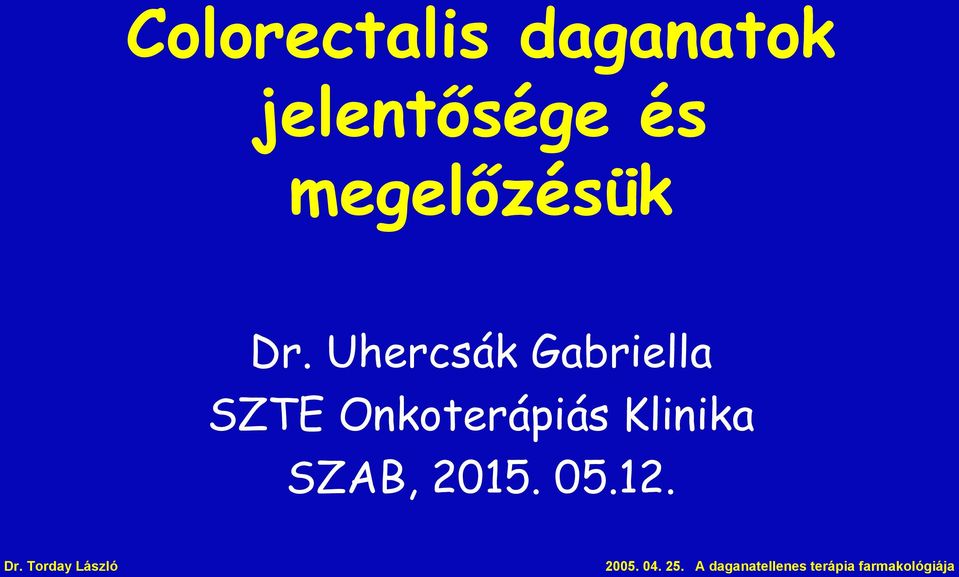 Uhercsák Gabriella SZTE Onkoterápiás Klinika