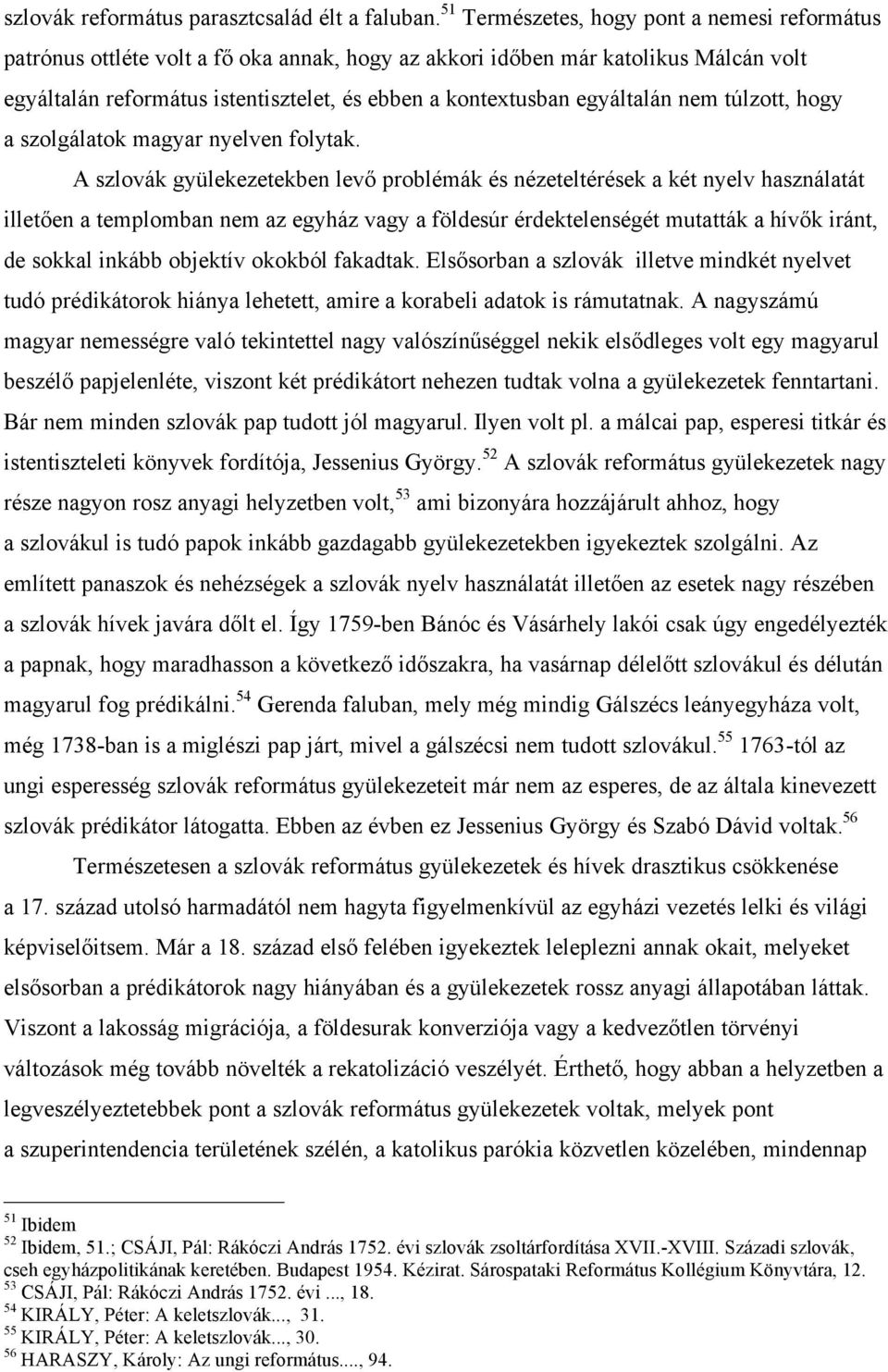 egyáltalán nem túlzott, hogy a szolgálatok magyar nyelven folytak.