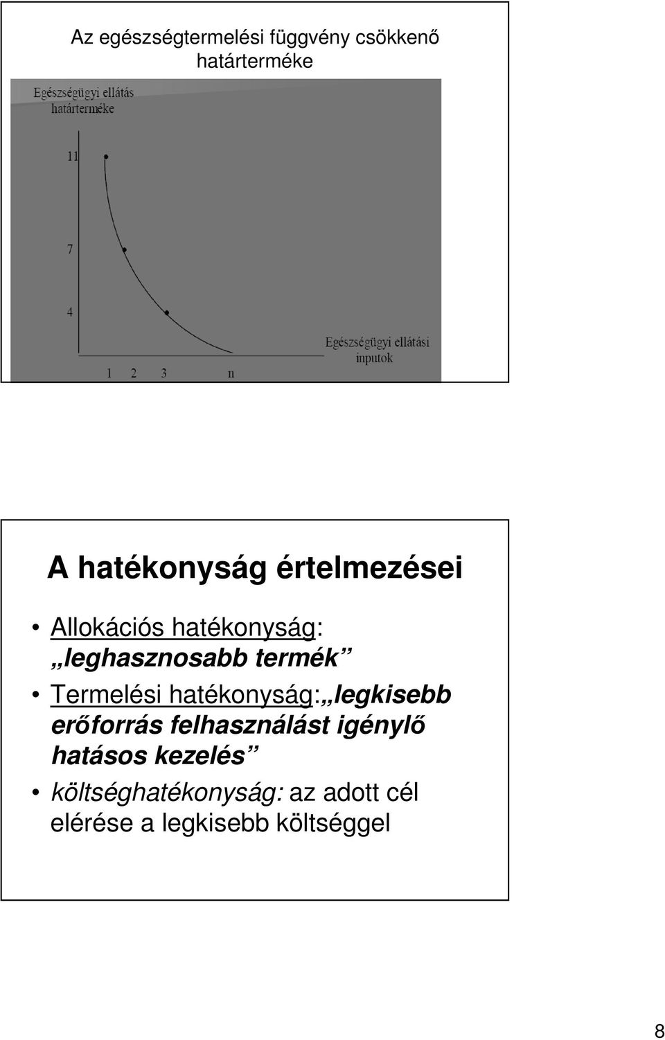 hatékonyság: legkisebb erıforrás felhasználást igénylı hatásos