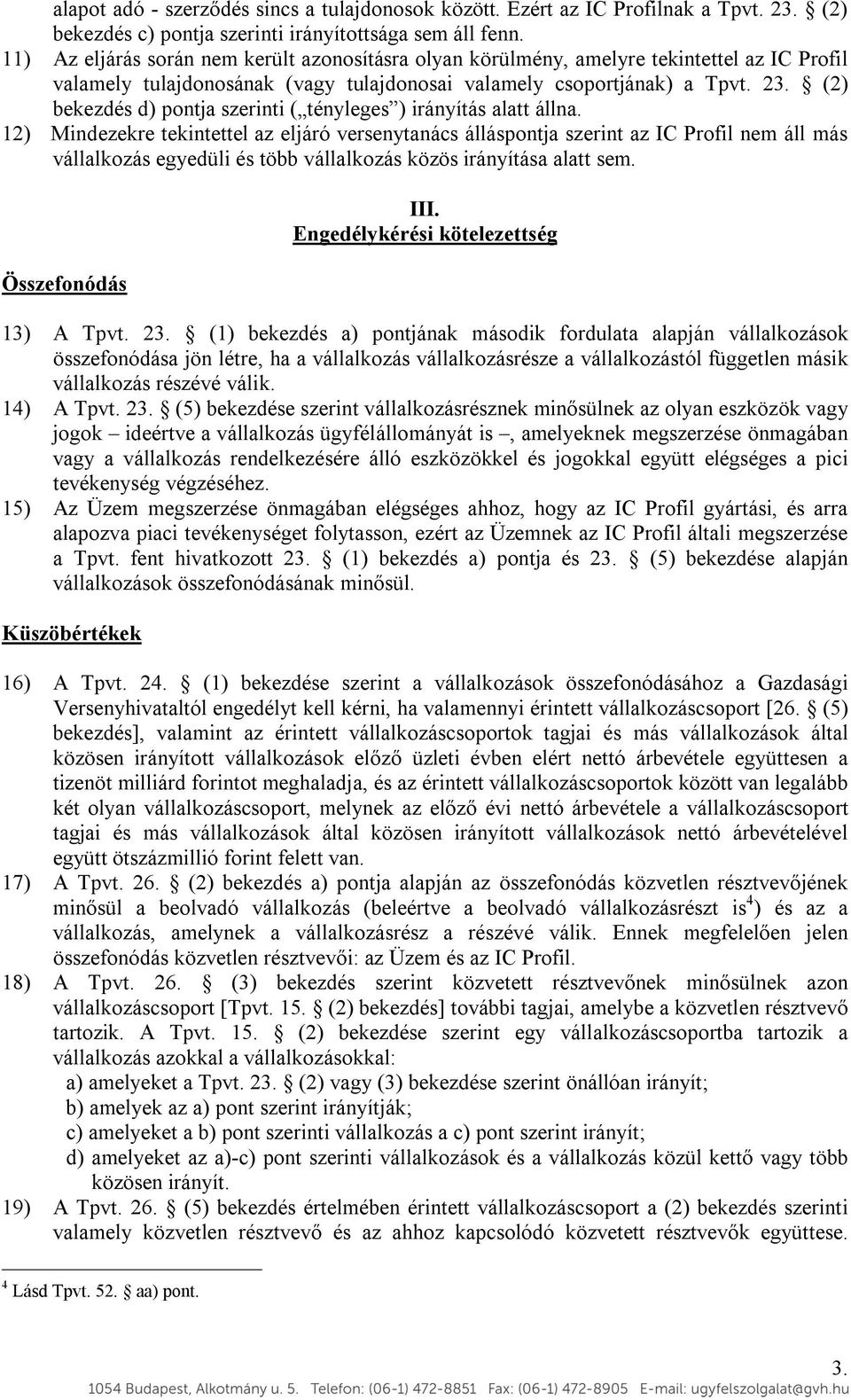 (2) bekezdés d) pontja szerinti ( tényleges ) irányítás alatt állna.