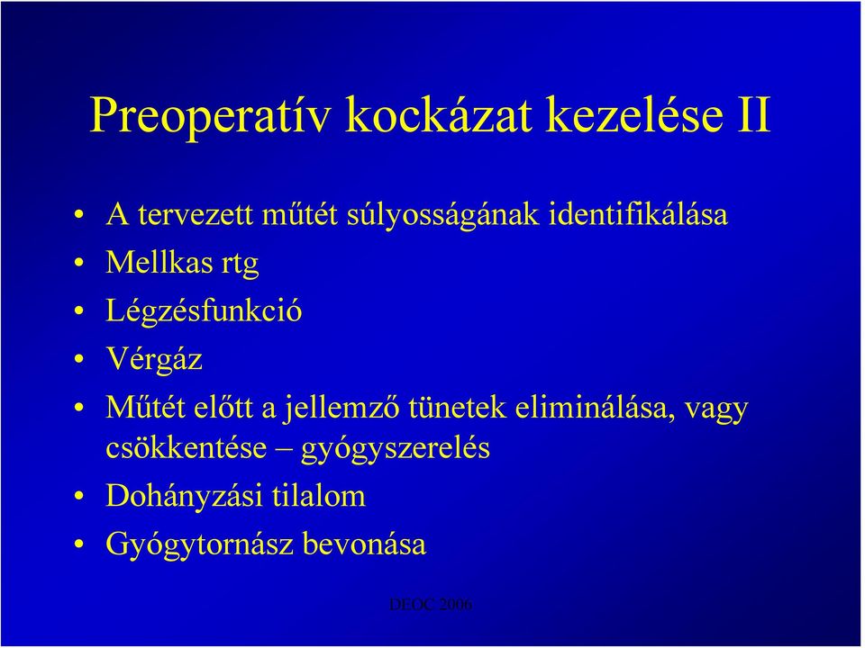 Vérgáz Műtét előtt a jellemző tünetek eliminálása, vagy