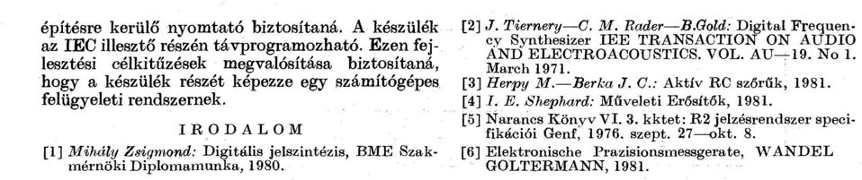 I R O D A L O M [] Mihály Zsigmond: Digitális jelszintézis, BME Szakmérnöki Diplomamunka, 980. 2] J. Tiernery C. M. Rader B.