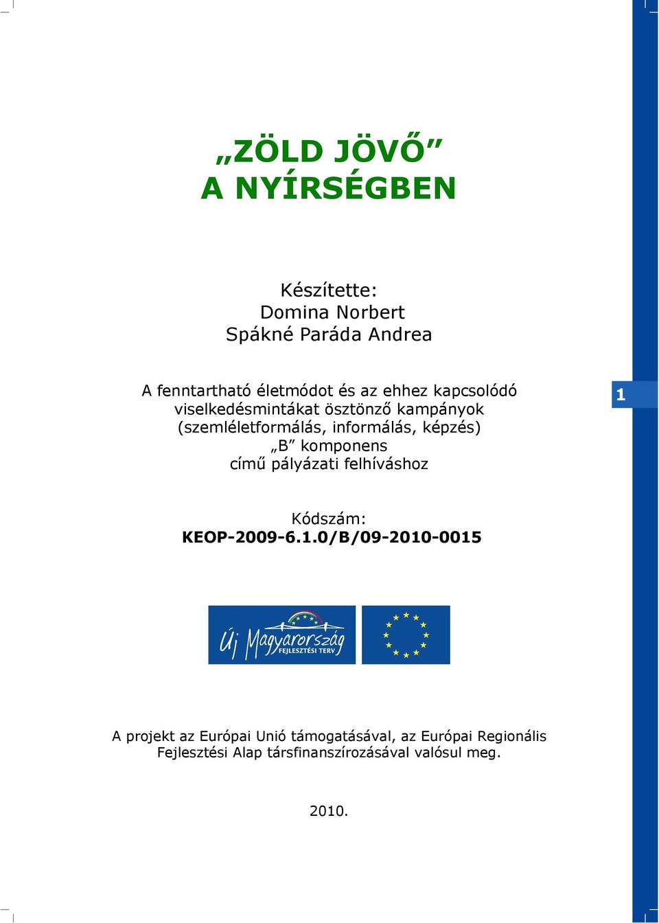 B komponens című pályázati felhíváshoz Kódszám: KEOP-2009-6.1.