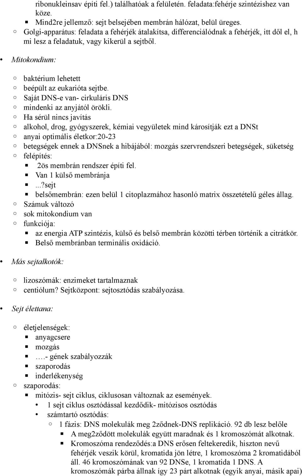 Saját DNS-e van- cirkuláris DNS mindenki az anyjától örökli.