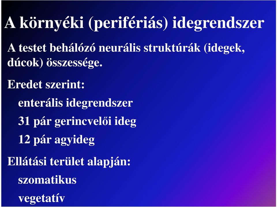 Eredet szerint: enterális idegrendszer 31 pár