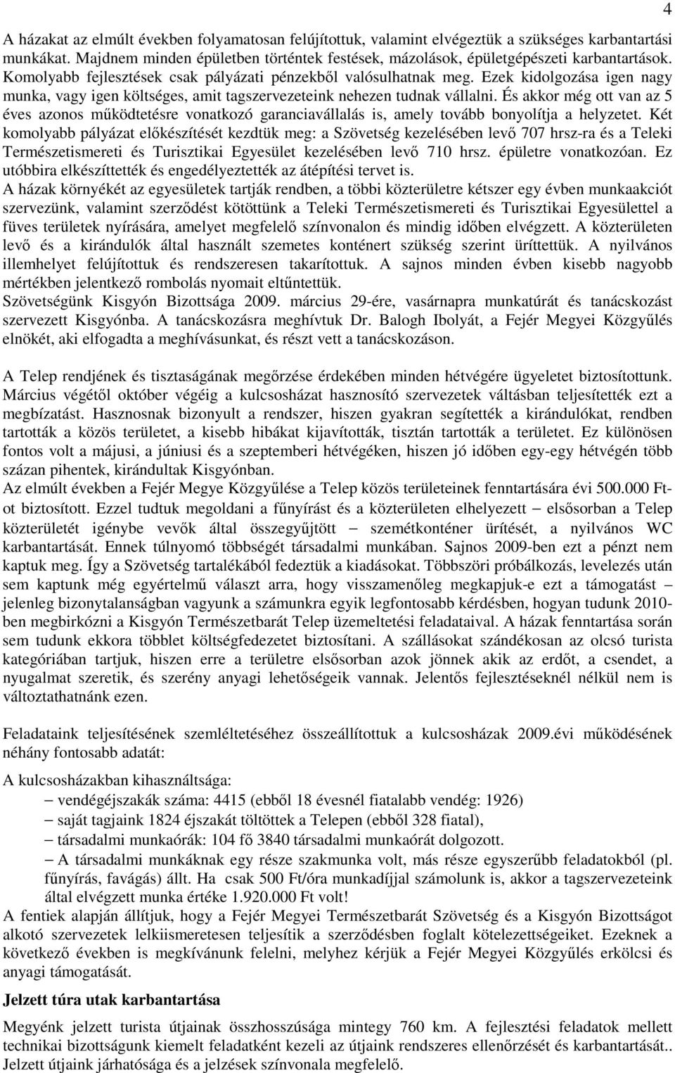 És akkor még ott van az 5 éves azonos működtetésre vonatkozó garanciavállalás is, amely tovább bonyolítja a helyzetet.