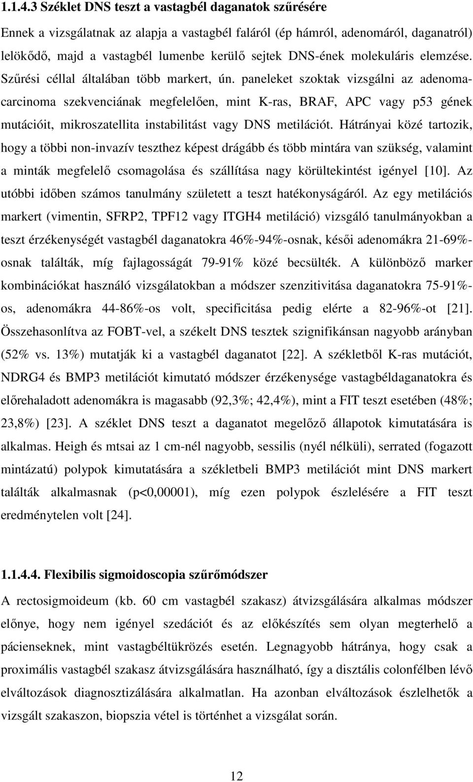 molekuláris elemzése. Szűrési céllal általában több markert, ún.