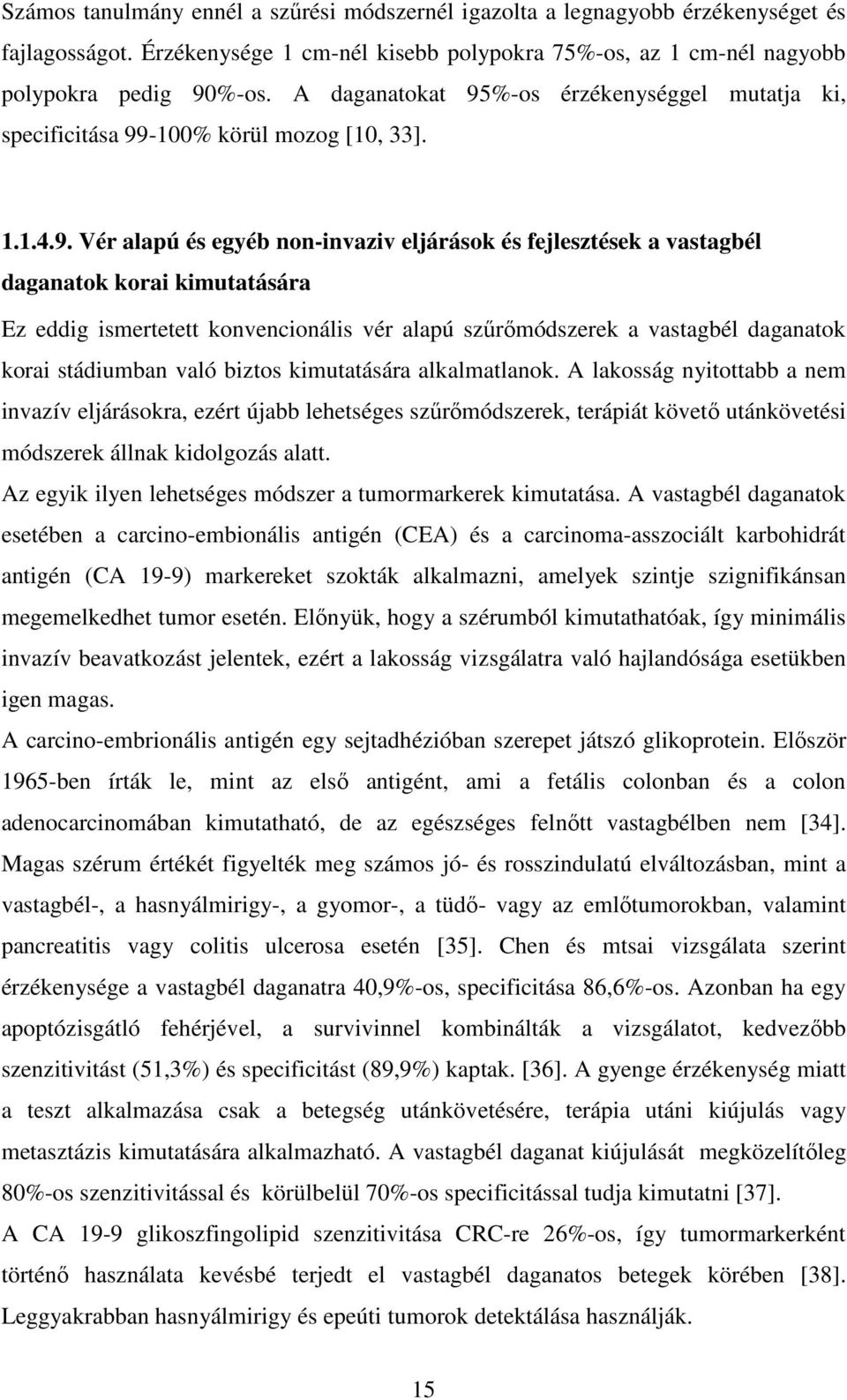 %-os érzékenységgel mutatja ki, specificitása 99