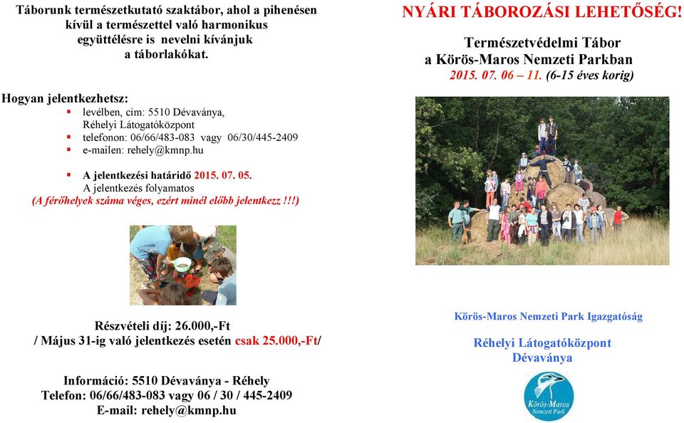 Természetvédelmi Tábor a Körös-Maros Nemzeti Parkban 2015. 07. 06 11. (6-15 éves korig) A jelentkezési határidő 2015. 07. 05.