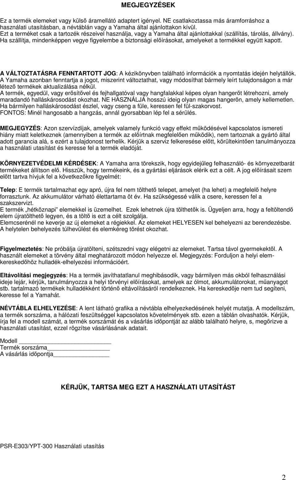 Ha szállítja, mindenképpen vegye figyelembe a biztonsági elírásokat, amelyeket a termékkel együtt kapott.
