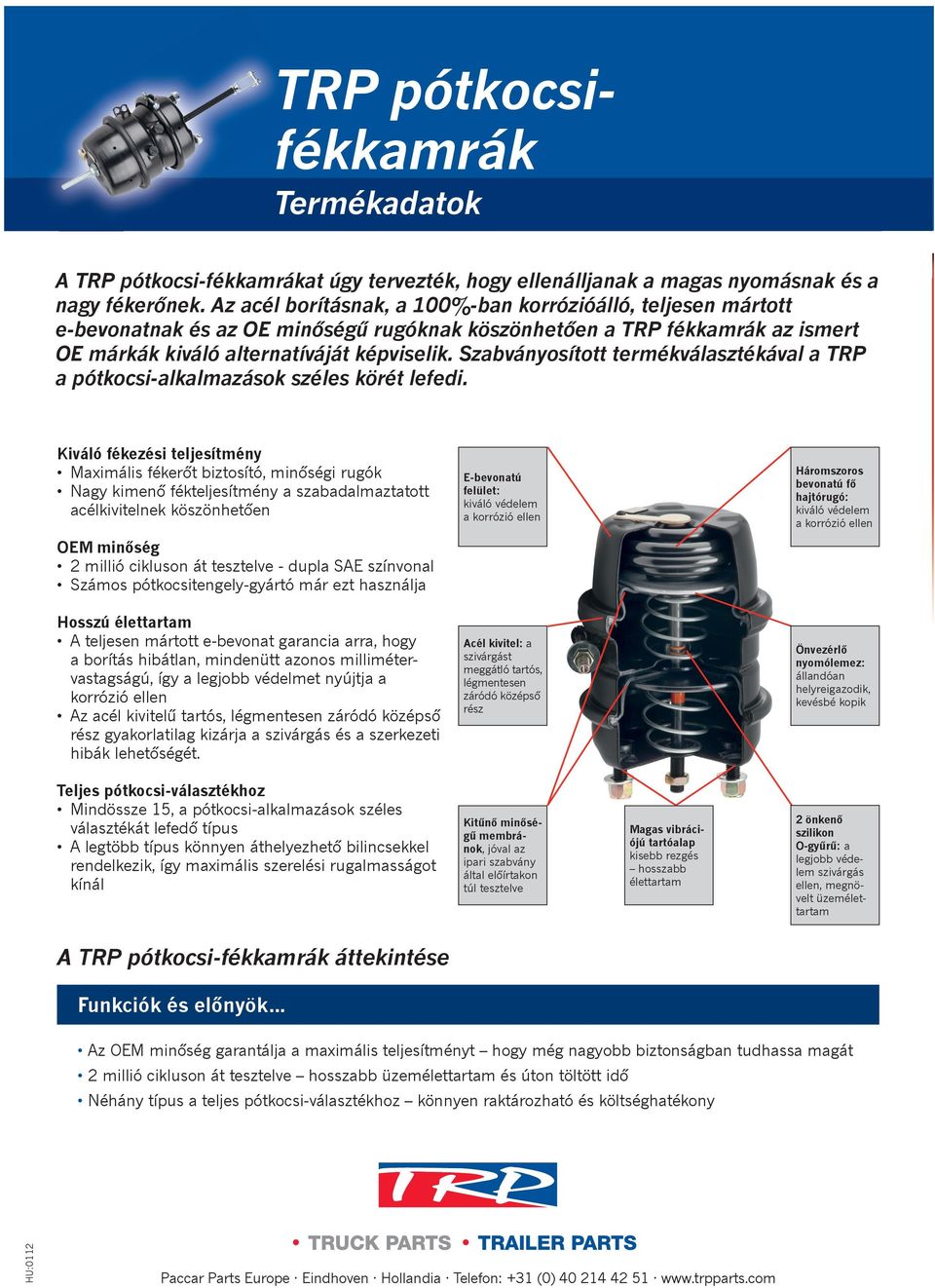 Szabványosított termékválasztékával a TRP a pótkocsi-alkalmazások széles körét lefedi.