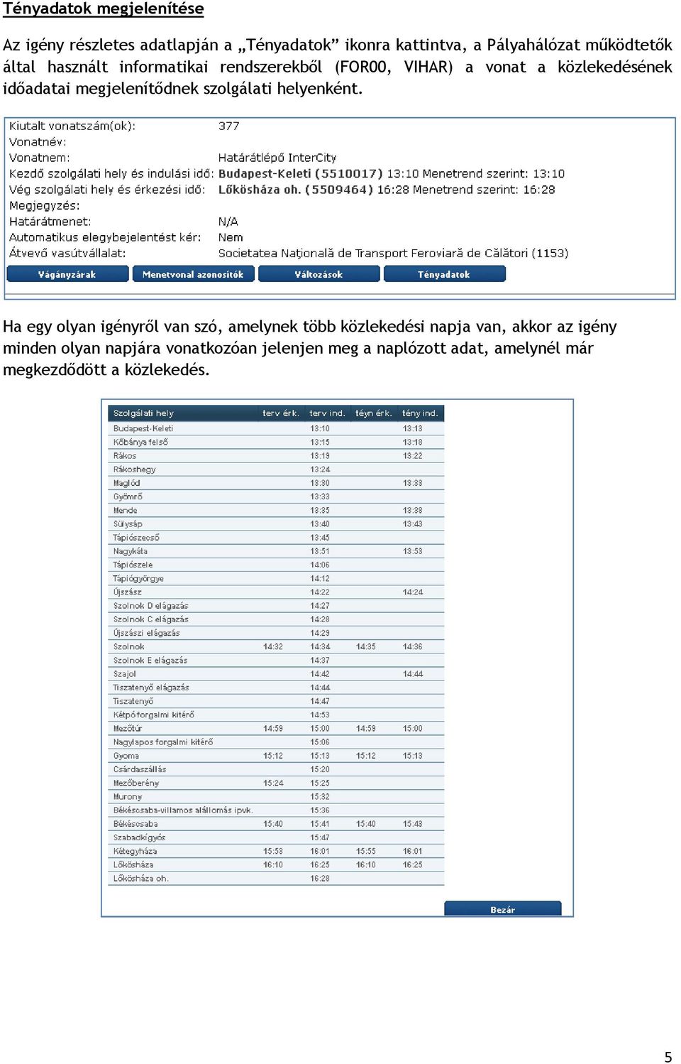 megjelenítődnek szolgálati helyenként.