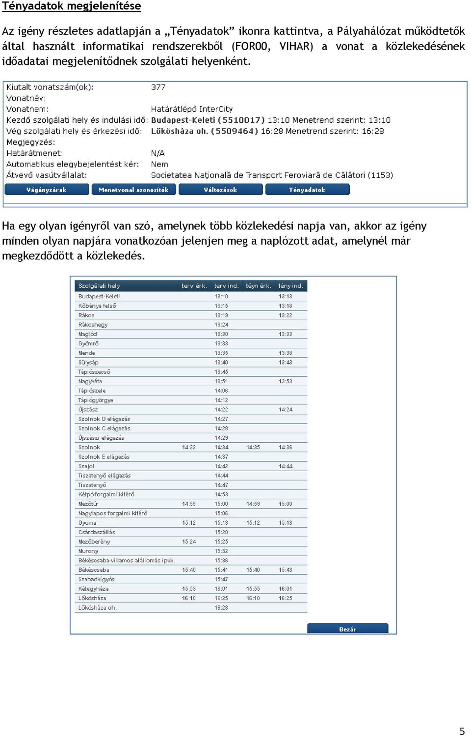 megjelenítődnek szolgálati helyenként.