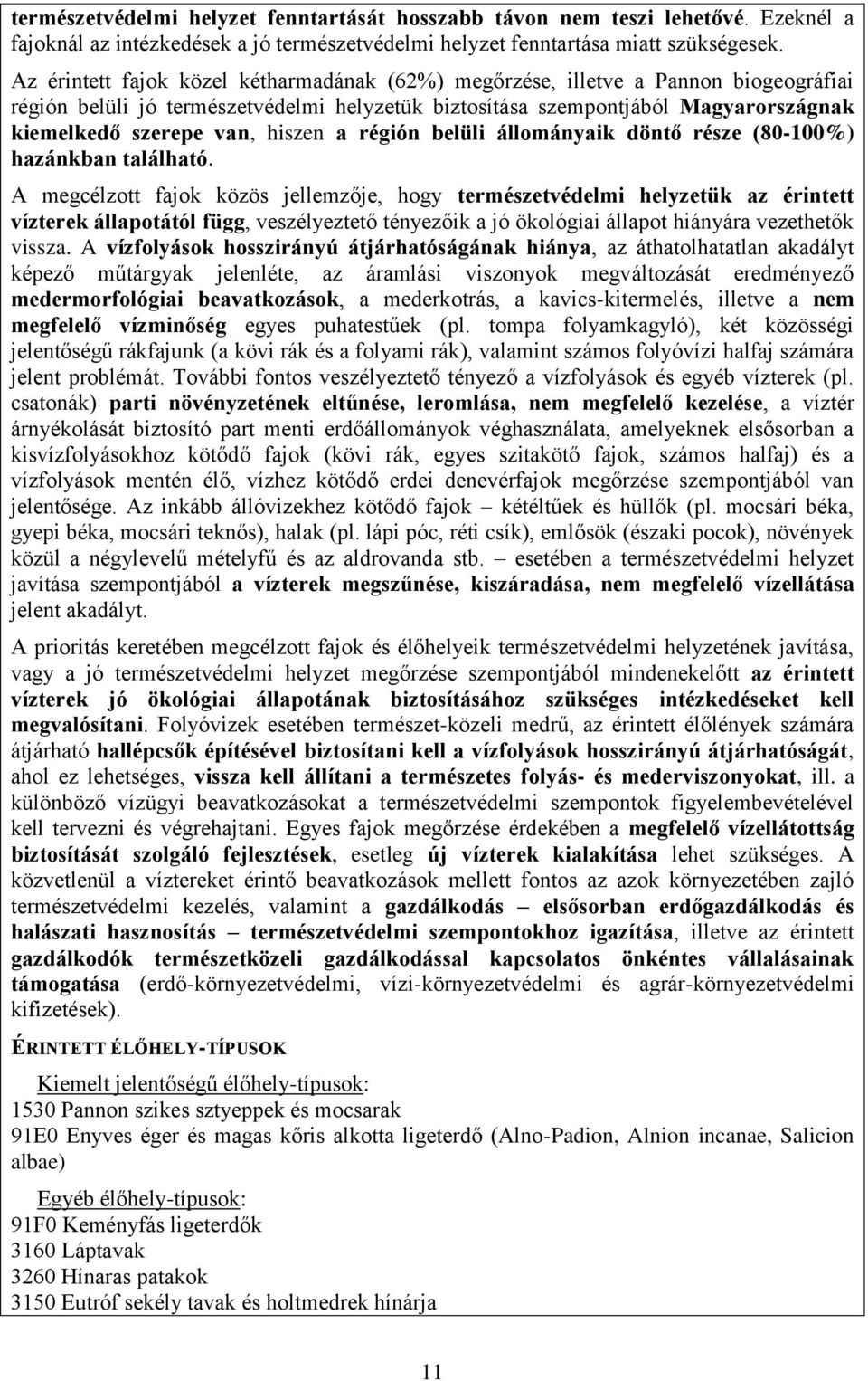 hiszen a régión belüli állományaik döntő része (80-100%) hazánkban található.