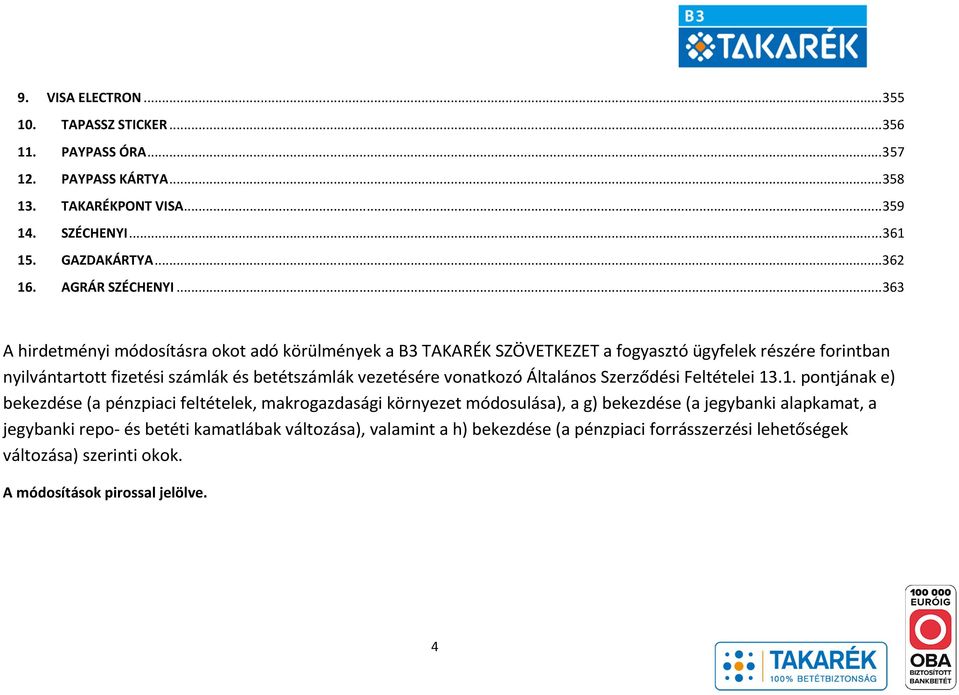 .. 363 A hirdetményi módosításra okot adó körülmények a B3 TAKARÉK SZÖVETKEZET a fogyasztó ügyfelek részére forintban nyilvántartott fizetési számlák és betétszámlák vezetésére